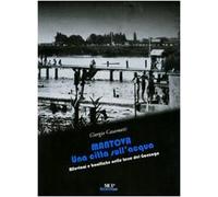 Mantova. Una città sull'acqua. Alluvioni e bonifiche nelle terre dei Gonzaga