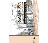 Mantova. Viaggio nella città. Ediz. italiana e inglese