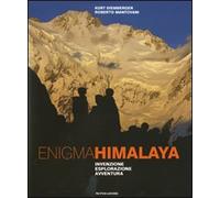Mantovani Roberto - - Enigma Himalaya. Invenzione, esplorazione, avventura.