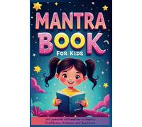 Mantra Book for Kids: 101 Powerful Affirmations to Inspire Confidence, Kindness, and Resilience