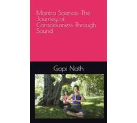 Mantra Science: The Journey of Consciousness Through Sound