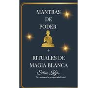 Mantras de Poder + Rituales de Magia Blanca: Tu Camino a la Prosperidad Total