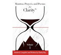 Mantras, Prayers, and Poems for Clarity Vol. 1