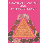 Mantras, Yantras and Fabulous Gems the Healing Secrets of the Ancient Vedas