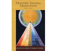 Mantric Sayings Meditations 1903-1925: Meditations 1903 - 1925 Soul Exercises, 1903-1925