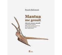Mantua me genuit. Attrezzi, arnesi, utensili e il patrimonio culturale della civiltà contadina mantovana tra immaginario popolare, fede e superstizione