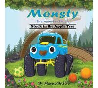Manu Balin Monsty the Monster Truck Stuck In the Apple Tree (Tascabile)