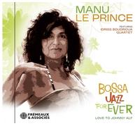 Manu Le Prince Bossa Jazz for Ever: Love to Johnny Alf (CD) Album