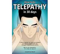 Manu S How To Do Telepathy in 30 Days. A Short Guide For Positive Pe (Tascabile)