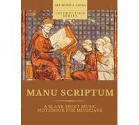 Manu Scriptum: Blank Sheet Music Notebook for Musicians | 8.5x11 | 12 Stave | 150 Pages | Table of Contents | Composer’s Notes
