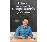 Manu Velasco Educar con las otras TIC: tiempo, interés y cariño / Ed (Tascabile)
