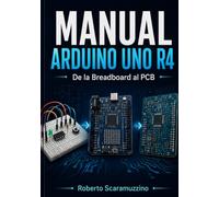 MANUAL ARDUINO UNO R4: De la Breadboard al PCB