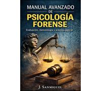 MANUAL AVANZADO DE PSICOLOGÍA FORENSE: Evaluación, metodología y práctica pericial