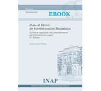 MANUAL BÁSICO DE ADMINISTRACIÓN ELECTRÓNICA. 2ª edición. La nueva regulación del procedimiento administrativo sin papel: Equilibrios políticos, institucionales y financieros