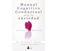 Manual cognitivo-conductual para la ansiedad/ The Cognitive Behavioral Workbook for Anxiety: Un programa paso a paso