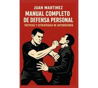 Manual Completo de Defensa Personal: Tácticas y Estrategias de Autodefensa