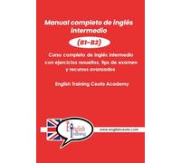 Manual completo de inglés intermedio (B1-B2): Gramática y vocabulario imprescindibles para alcanzar tus metas