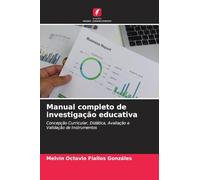 Manual completo de investigação educativa: Concepção Curricular, Didática, Avaliação e Validação de Instrumentos