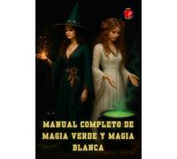Manual Completo de Magia Verde y Magia Blanca