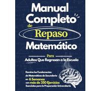 Manual Completo de Repaso Matemático: Domina las Matemáticas de Secundaria en 6 Semanas | Libro de Ejercicios con +350 Problemas para Adultos, Vuelta a la Escuela y Preparación Universitaria