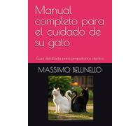 Manual completo para el cuidado de su gato: Guia detallada para propietarios atentos