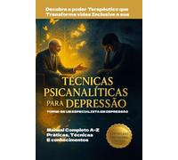 Manual Curso Título Psicanalista Especialista em depressão: Técnicas & Práticas Psicanálise Para Depressão explicadas detalhadamente com certificação + Bonús