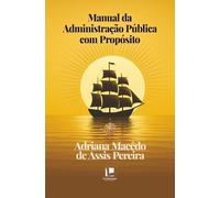 Manual da Administração Pública com Propósito