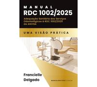 Manual de Adequação Sanitária dos Serviços Odontológicos à RDC 1002/2025 da ANVISA: Conheça as novas exigências da Vigilância Sanitária para serviços odontológicos em todo Brasil