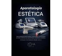 Manual de Aparatología Estética Rentable: Guía profesional para evaluar, protocolizar y comercializar servicios estéticos: de operadora a Arquitecta de Pieles.