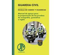 Manual de apoyo para la preparación de las pruebas de ortografía, gramática e inglés. Escala de Cabos y Guardias