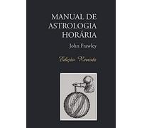 John Frawley Manual de Astrologia Horaria - Edicao Revista (Tascabile)