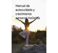 Manual de autocuidado y crecimiento personal Holístico