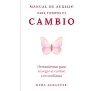 Manual de Auxilio para Tiempos de Cambio: Herramientas para navegar el cambio con confianza