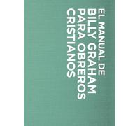 Manual de Billy Graham para obreros cristianos/ Billy Graham's Handbook For Christian Workers