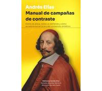 Manual de campañas de contraste: Cómo se ataca, cómo se defiende y cómo se sobrevive en la era del contenido sintético