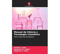 Manual de Ciência e Tecnologia Cosmética: Teoria e Prática dos Cosmecêuticos