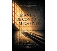MANUAL DE CONDUTAS IMPOSSÍVEIS: Sobre o fracasso das virtudes absolutas