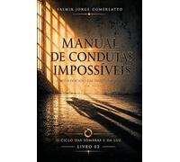 MANUAL DE CONDUTAS IMPOSSÍVEIS: Sobre o fracasso das virtudes absolutas