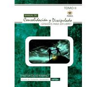 Manual de Consolidación y Discipulado, TOMO II: SANADOS PARA SER LIBRE