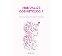 Manual de Cosmetología: Ciencia y arte al cuidado de la piel