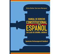 MANUAL DE DERECHO CONSTITUCIONAL ESPAÑOL EN CLASE DE ESPAÑOL JURÍDICO: Spanisches Verfassungsrecht Handbuch