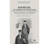 Manual de Derecho Procesal. Teoría General del Proceso: Adaptado a la legislación vigente en la República Bolivariana de Venezuela
