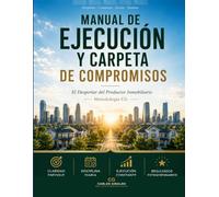 Manual de Ejecución y Carpeta de Compromisos: El Despertar del Productor Inmobiliario - Método DESPERTAR