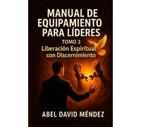 MANUAL DE EQUIPAMIENTO PARA LÍDERES - TOMO 3: Liberación Espiritual con Discernimiento