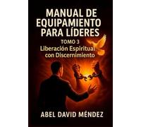 MANUAL DE EQUIPAMIENTO PARA LÍDERES - TOMO 3: Liberación Espiritual con Discernimiento