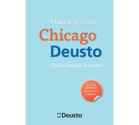 Manual de estilo Chicago-Deusto / The Chicago Manual of Style: Primera Edición Adaptada Al Español de la 16a Edición del Manual de Estilo de Chicago