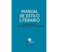 MANUAL DE ESTILO LITERARIO: Teoría y práctica para escritores que ya escriben