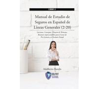 Manual de Estudio de Seguros en Español de Líneas Generales (2-20): Lecciones, Conceptos, Glosario de Términos, Resumen imprescindibles para el curso de Pre-Licencia y el Exámen Estatal