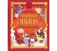 Manual de experimentos magicos para jovenes hechiceros /A Wizard's Guide to Magical Experiments