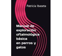 Manual de exploración oftalmológica básica en perros y gatos.